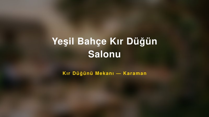 Yeşil Bahçe Kır Düğün Salonu Karaman Kır Düğünü Mekanı