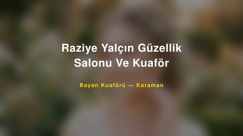 Raziye Yalçın Güzellik Salonu Ve Kuaför — Karaman Kır Düğünü Mekanı Rehberi