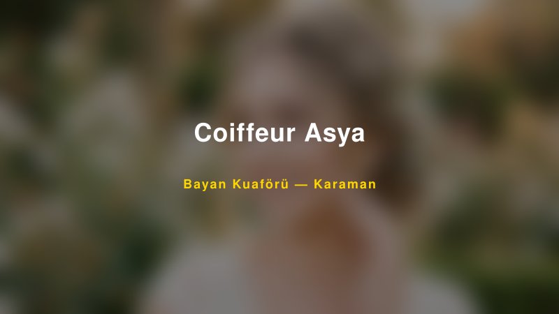 Coiffeur Asya — Karaman Kır Düğünü Mekanı Rehberi