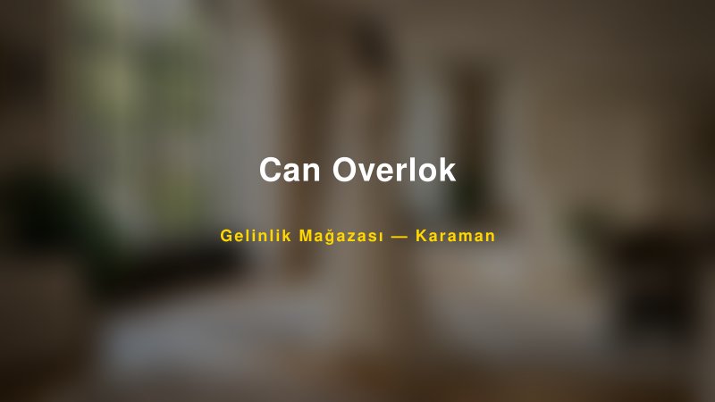 Can Overlok — Karaman Kır Düğünü Mekanı Rehberi