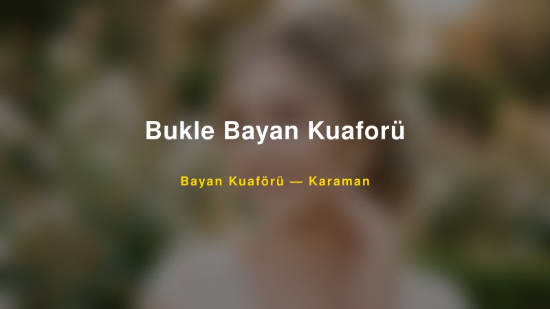 Bukle Bayan Kuaforü — Karaman Kır Düğünü Mekanı Rehberi