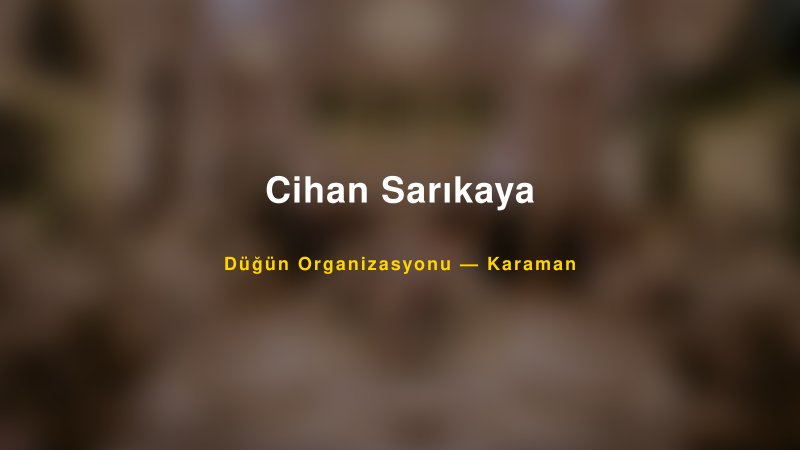 Cihan Sarıkaya Karaman Düğün Organizasyon Firması