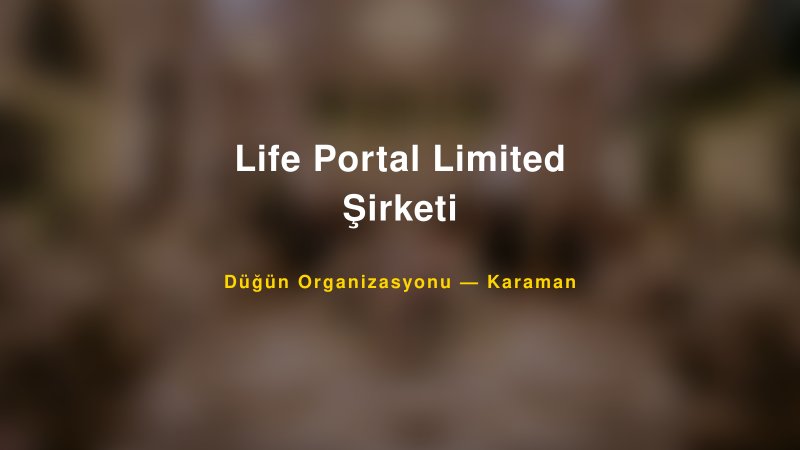 Life Portal Limited Şirketi — Karaman Kır Düğünü Mekanı Rehberi
