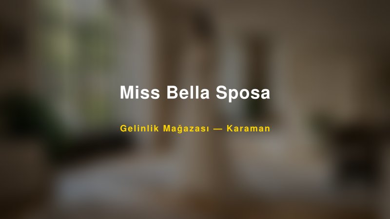 Miss Bella Sposa — Karaman Kır Düğünü Mekanı Rehberi