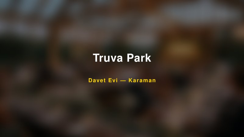 Truva Park Nişan ve Davet Organizasyonu İpuçları