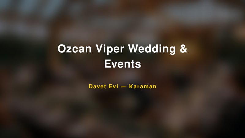 Ozcan Viper Wedding & Events Nişan ve Davet Organizasyonu İpuçları — 1
